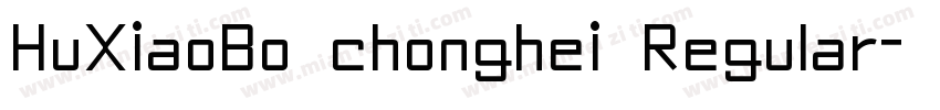 HuXiaoBo chonghei Regular字体转换